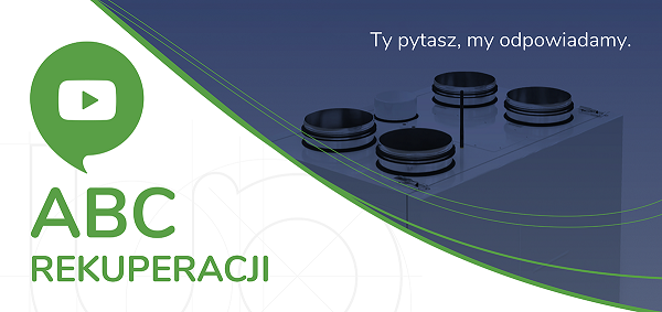ABC Rekuperacji, czyli wszystko co chcesz wiedzieć, decydując się zainwestować w efektywny system wentylacyjny
