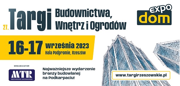 27 edycja Targów Budownictwa, Wnętrz i Ogrodów EXPO DOM odbędzie się 16-17 września w Hali PODPROMIE, w Rzeszowie