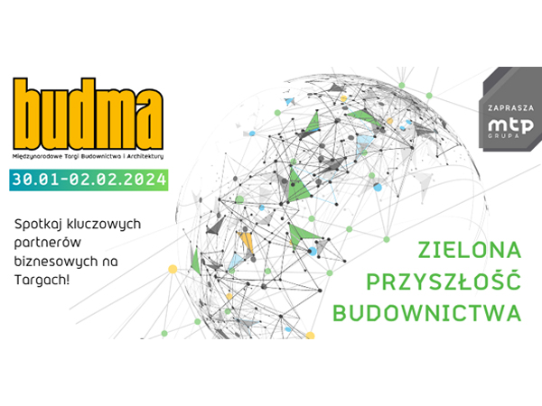 BUDMA 2024 pod hasłem ZIELONA PRZYSZŁOŚĆ BUDOWNICTWA